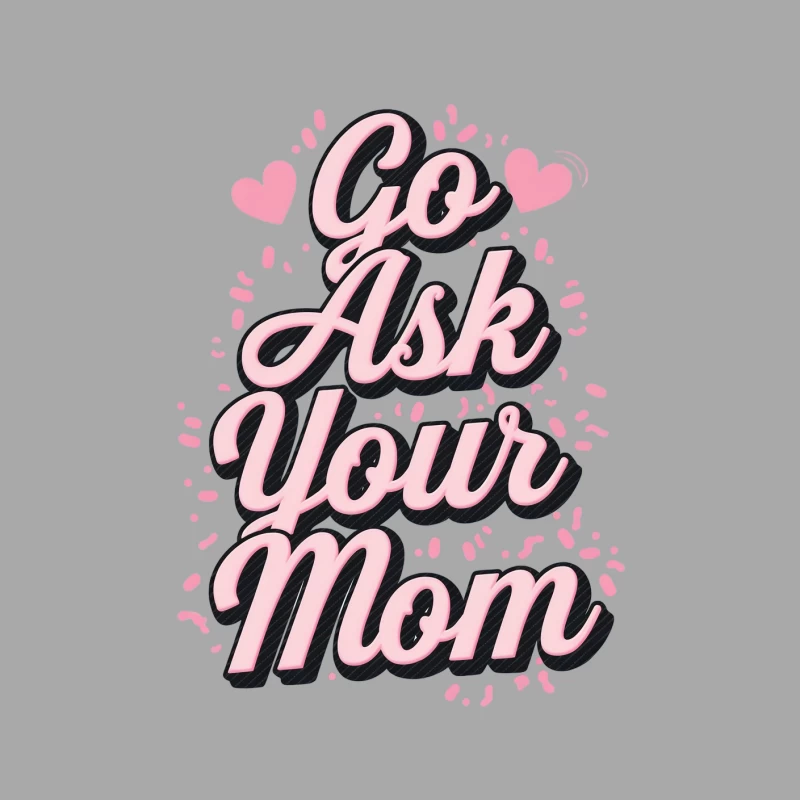 Retro Pink Typography: Go Ask Your Mom Slogan with Hearts Female Pullover Hoodie