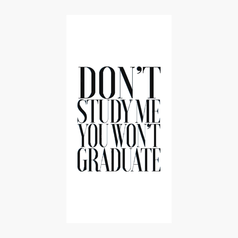 Don_t Study Me You Won_t Graduate  Statement Design iPhone Case