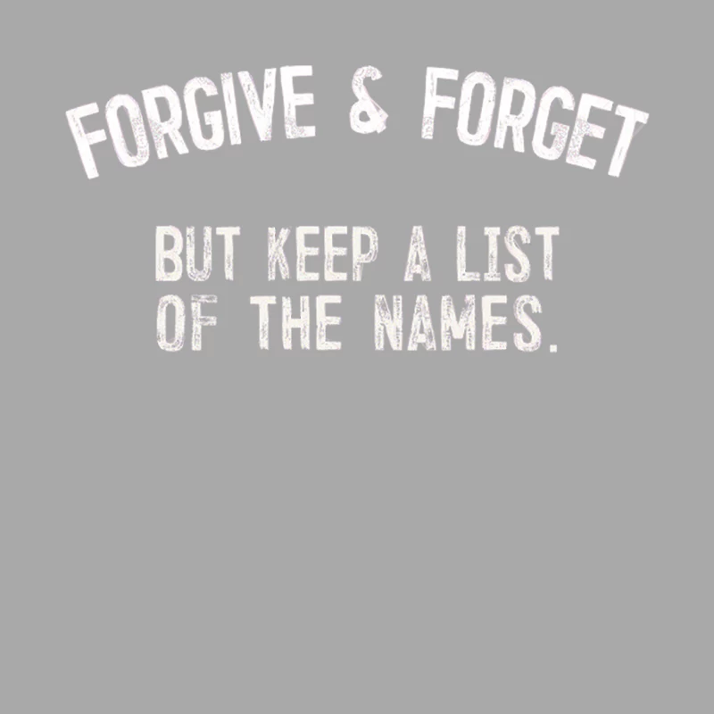 Forgive &amp_ Forget - But Keep A List Of The Names - Funny Quote Gift Male Pullover Hoodie