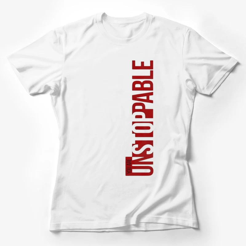 Unstoppable Empowerment Message Female T-Shirt