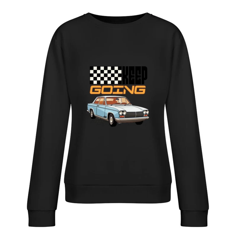 Klassisches Auto mit Motivationsspruch Damen Pullover Sweatshirt