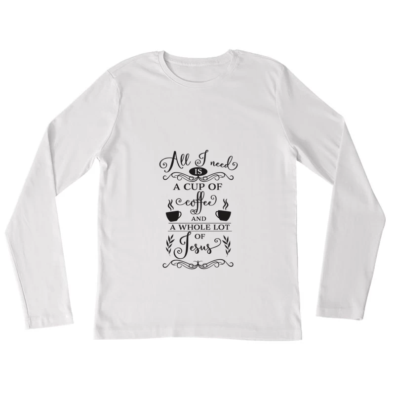 Tout ce dont j'ai besoin : café et beaucoup de Jésus Femme Manches Longues T-Shirt