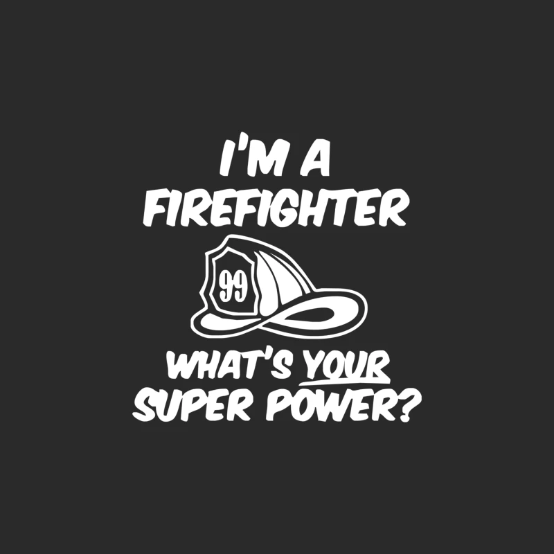 I_m a Firefighter Whats Your Super Power Baseball Cap
