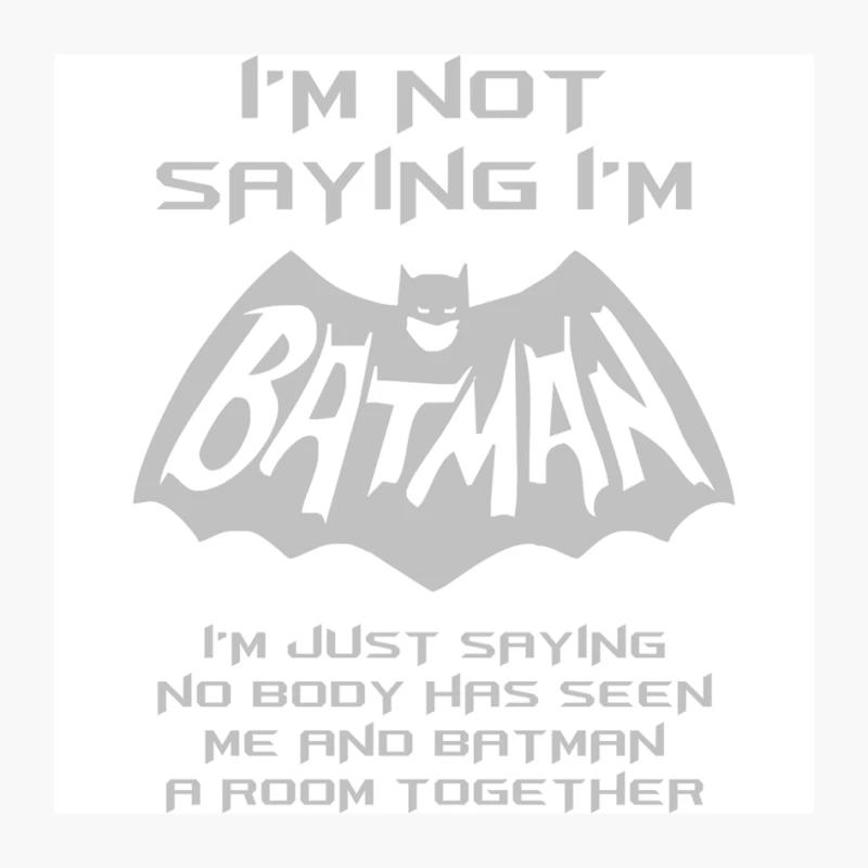 I_m Not Saying I_m Batman But ...Funny Pin