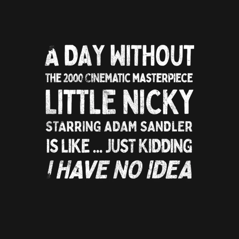 A Day Without Little Nicky is like .... Male Long Sleeve T-Shirt