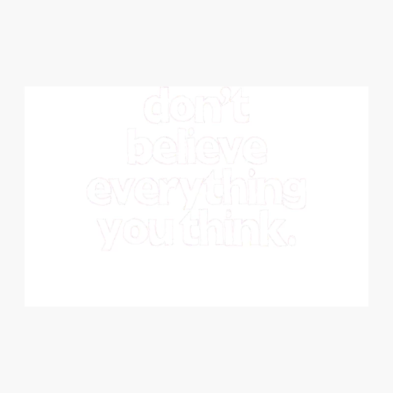 Don_t Believe Everything You Think Travel Mug