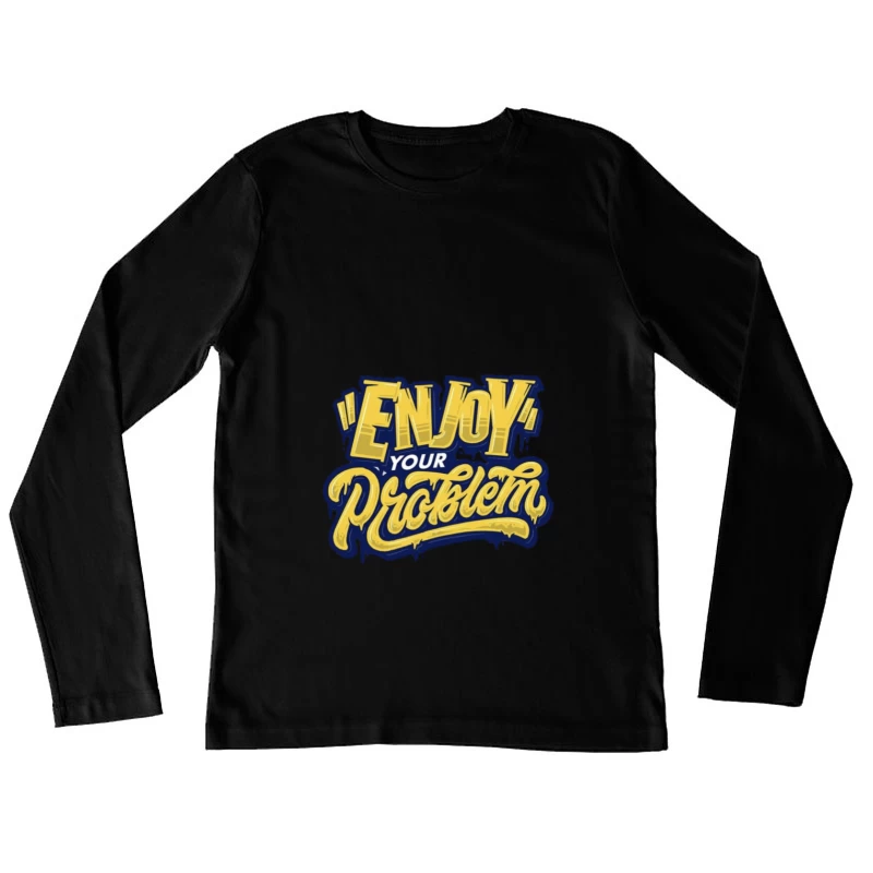 Genieße dein Problem Design Damen Langarm T-Shirt