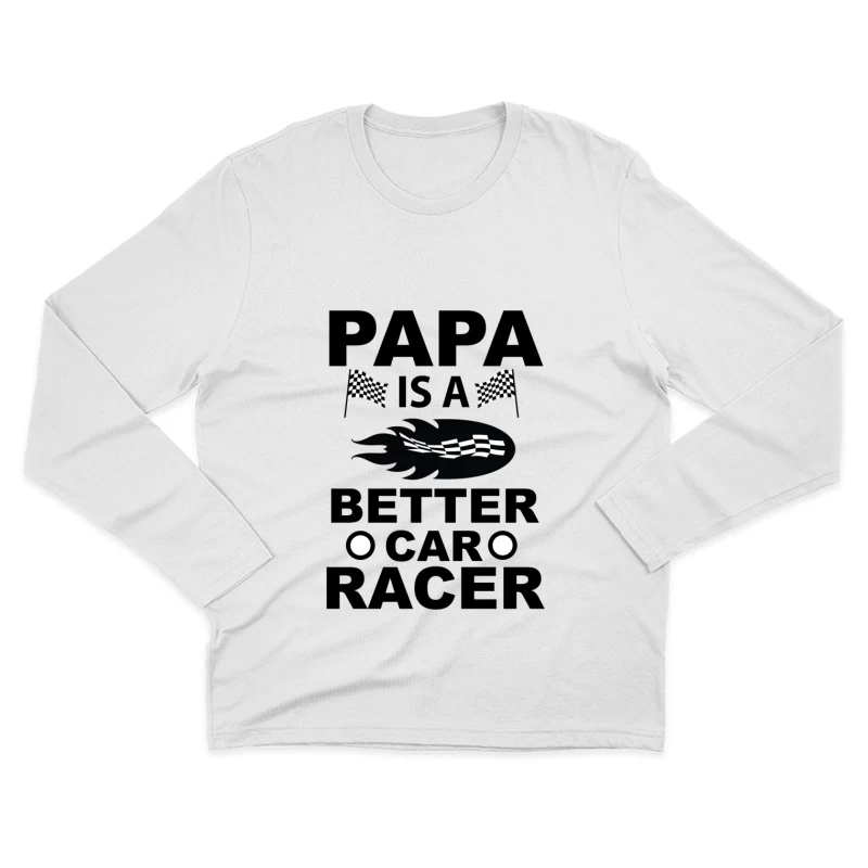 Papa est un meilleur pilote de course Homme Manches Longues T-Shirt