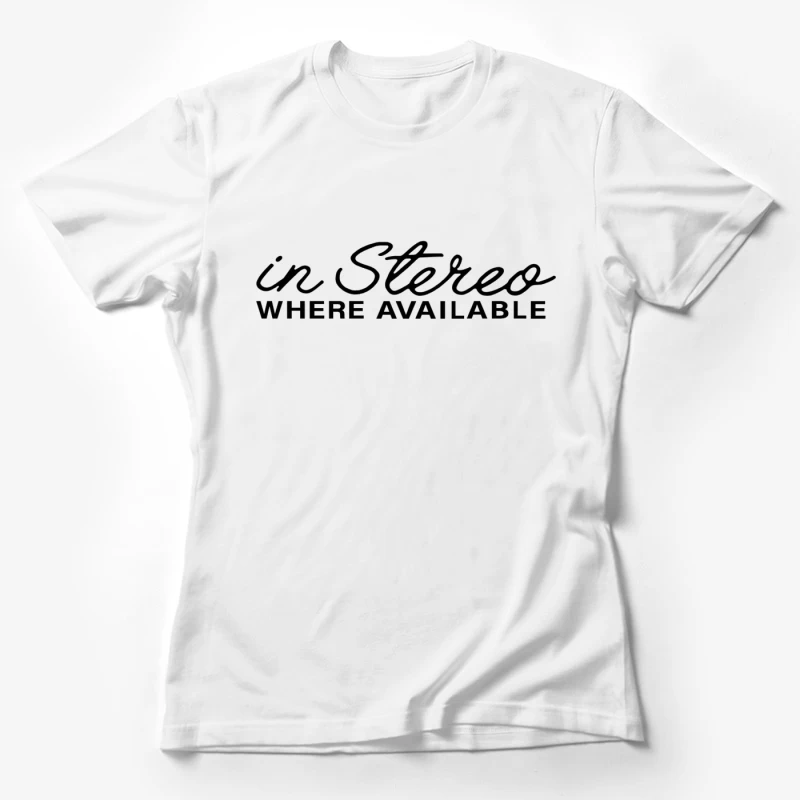 Retro "In Stereo Where Available" Typography Logo Female T-Shirt