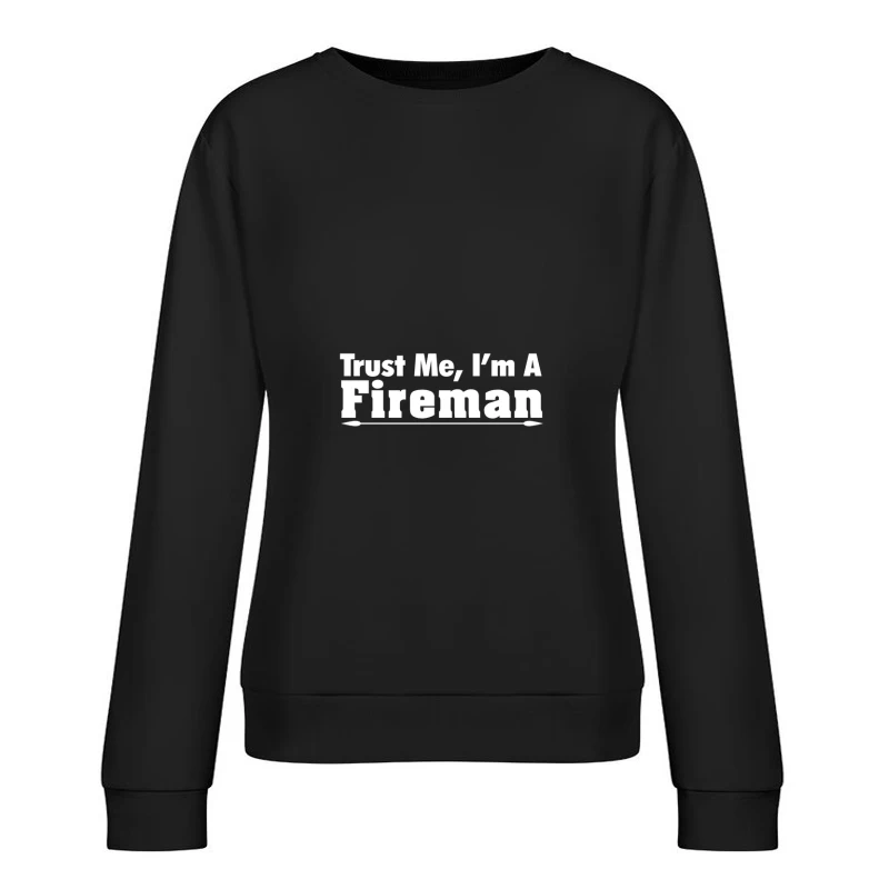 Confiance des pompiers humoristique Femme Sweat-shirt à enfiler