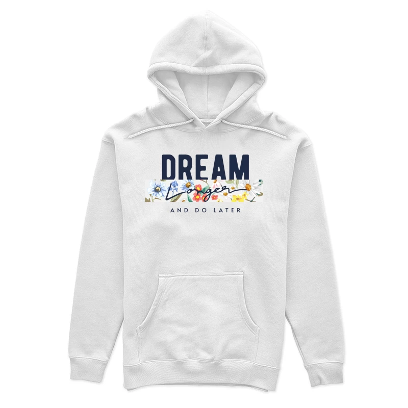 Dream Longer & Do Later – Vintage Floral Inspiration Female Pullover Hoodie