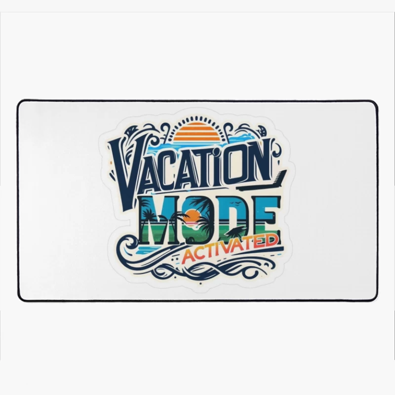 Vacation Mode Activated: Embrace Travel and Relaxation Desk Mat