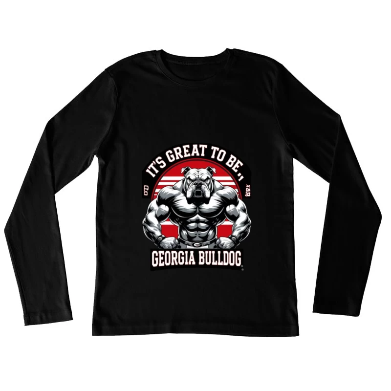 Georgia Bulldogs Mascot with Muscle Theme shirt for men & women Female Long Sleeve T-Shirt