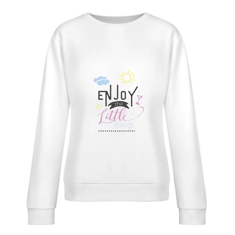 Appréciez les petites choses de la vie Femme Sweat-shirt à enfiler