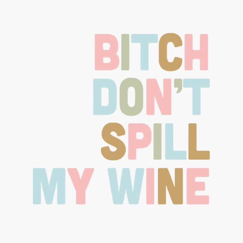Btch Don_t Spill My Wine  Awesome Wine Lover Gift Cotton Tote Bag