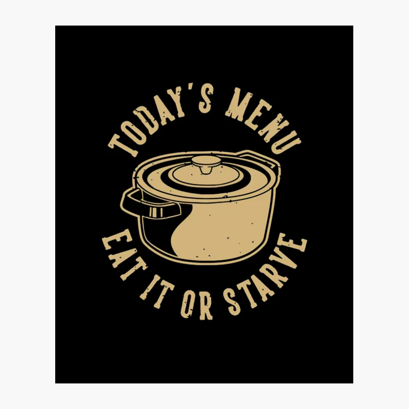 Today's Menu: Eat It or Starve - A Humorous Kitchen Dilemma Cotton Tote Bag