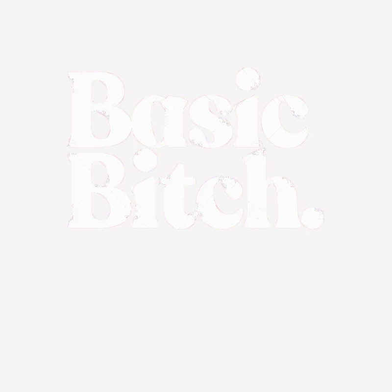 Basic Bitch Female T-Shirt