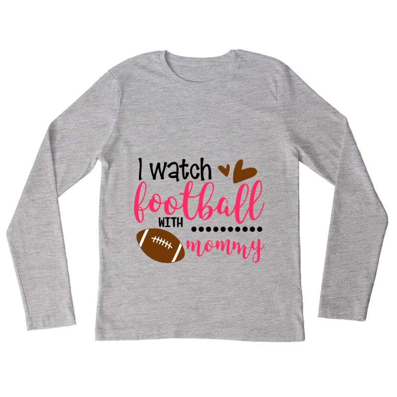 Regarder le football avec maman Femme Manches Longues T-Shirt