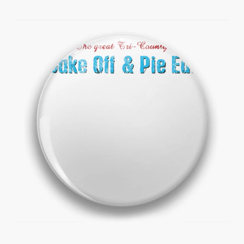 The Great Tri-County Bake Off & Pie Eat, distressed Pin