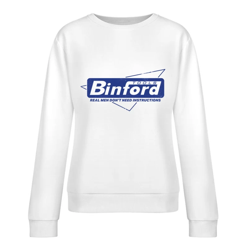 Binford Tools Vintage Logo with Masculine Marketing Slogan Female Pullover Sweatshirt