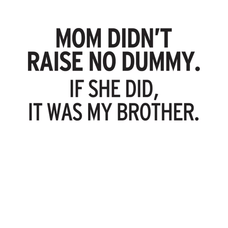 Mom Didn_t Raise No Dummy.... Tapestry