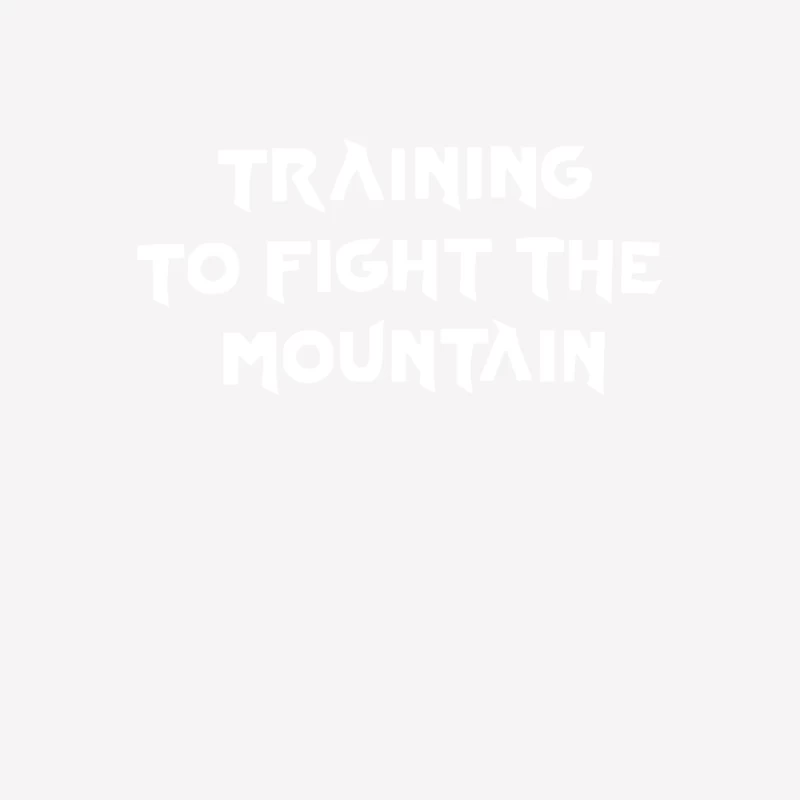 Training to fight the Mountain