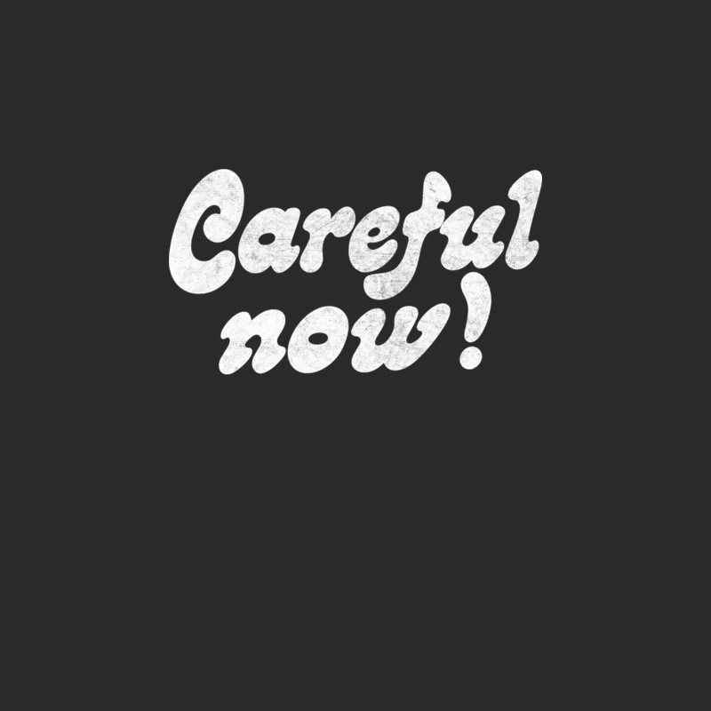 Careful Now! Baseball Cap