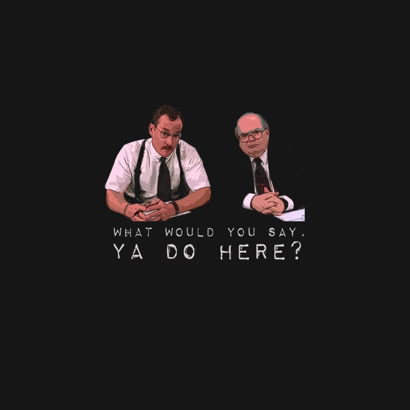 What would you say, ya do here Desk Mat