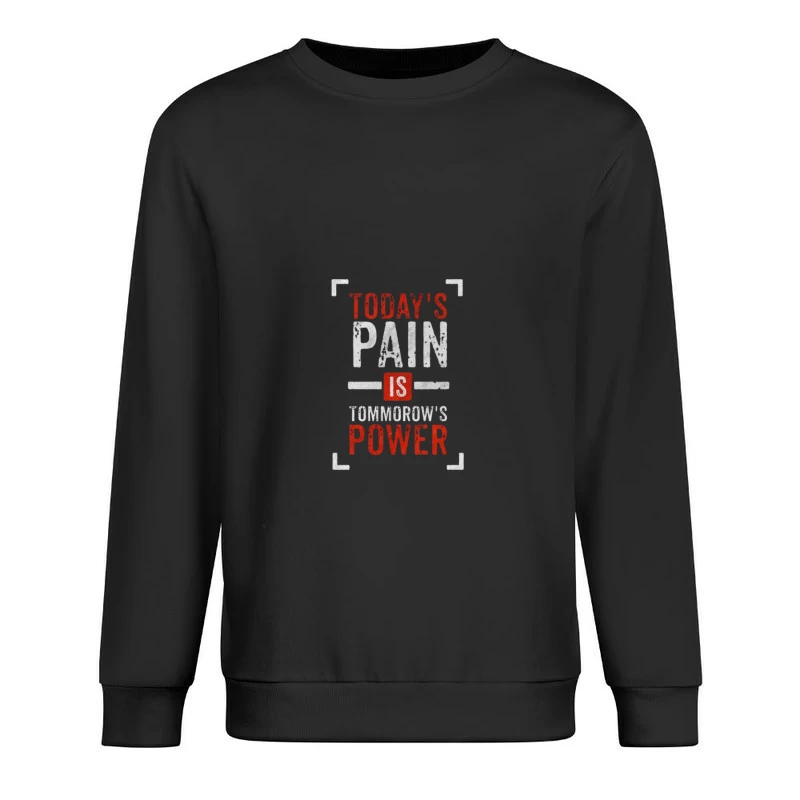 Inspirational Quote on Pain and Power Male Pullover Sweatshirt