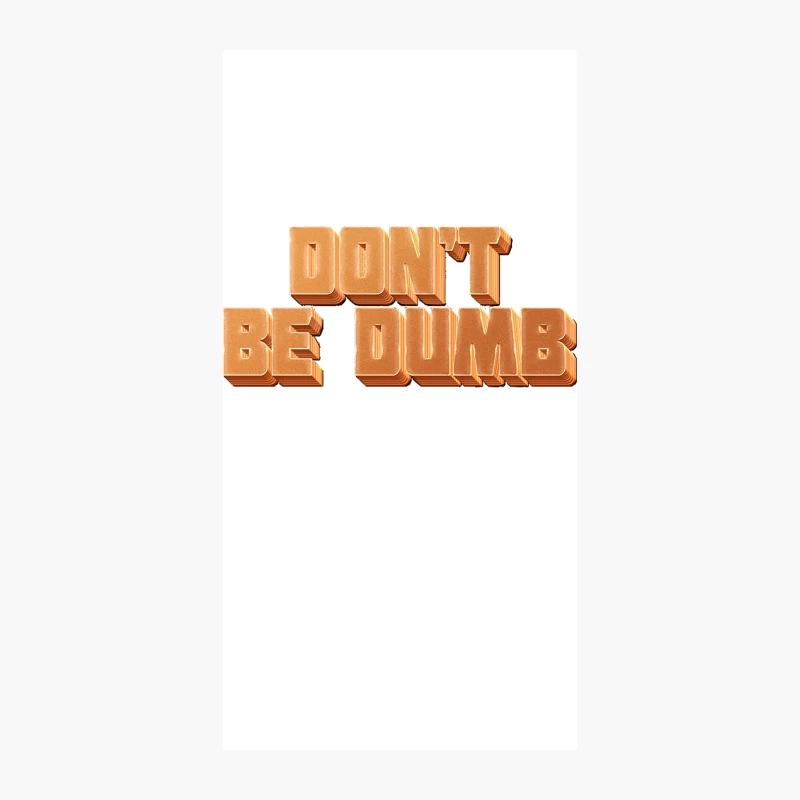Don_t Be Dumb iPhone Case