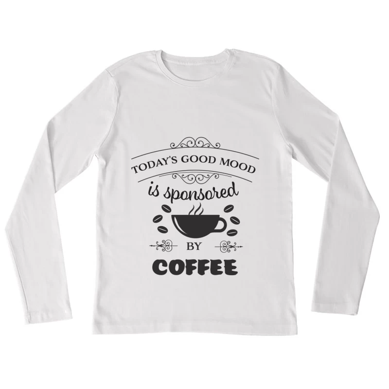 L'humeur de la journée sponsorisée par le café Femme Manches Longues T-Shirt
