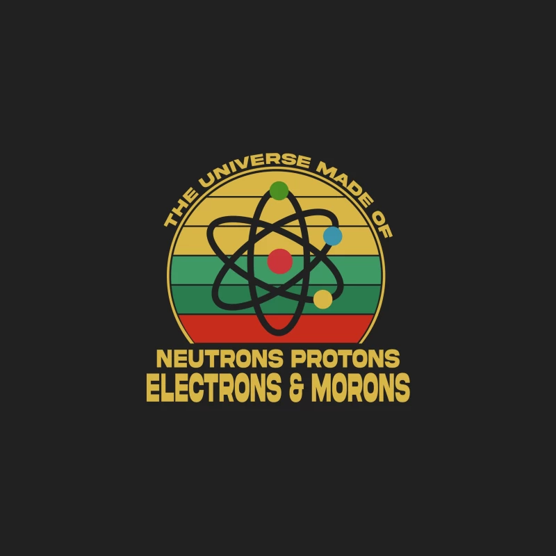 The Universe Is Made Of Neutrons Protons Electrons & Morons Bucket Hat