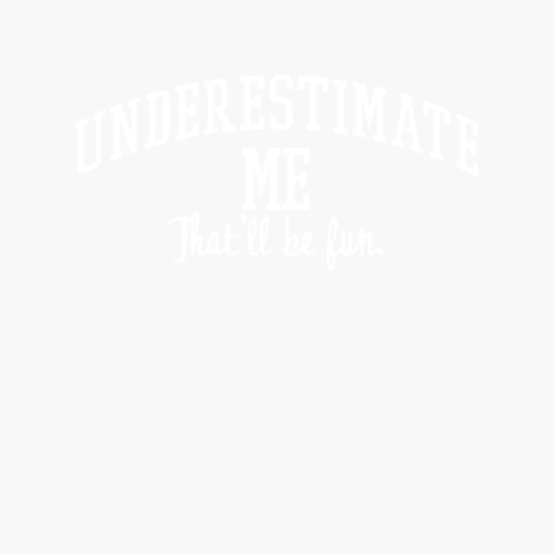 Underestimate Me. That_ll be fun. Cotton Tote Bag
