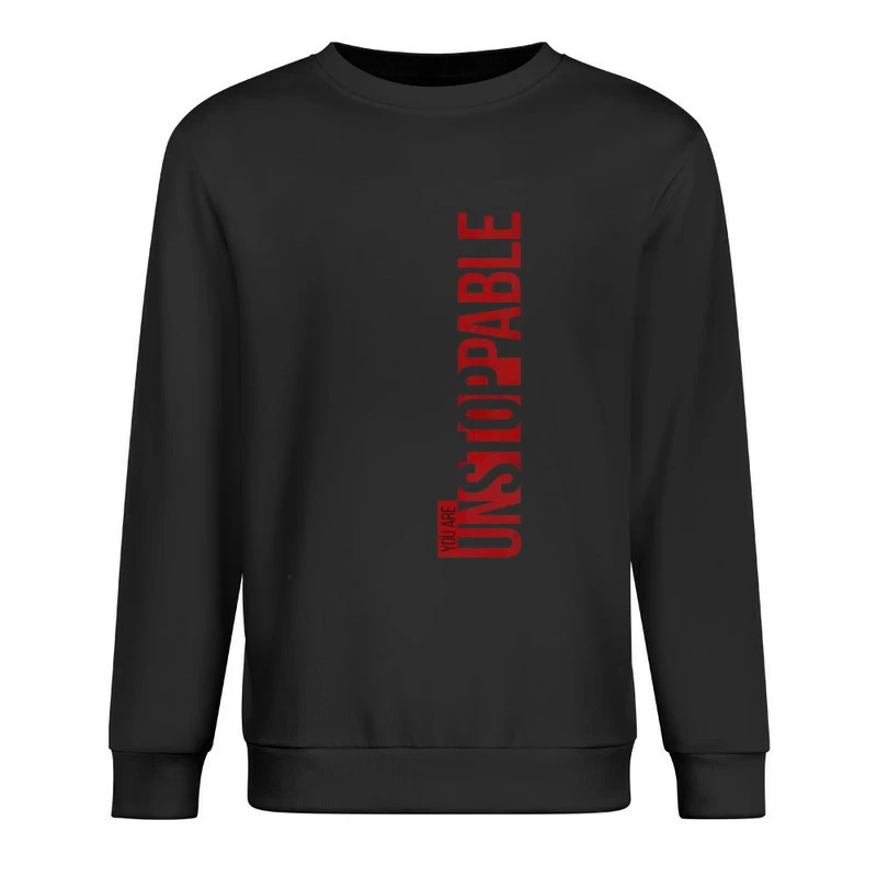 Unstoppable Empowerment Message Male Pullover Sweatshirt