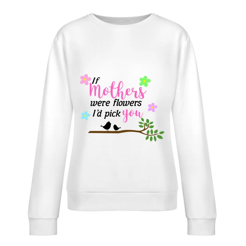 Citation sur les mères et les fleurs Femme Sweat-shirt à enfiler