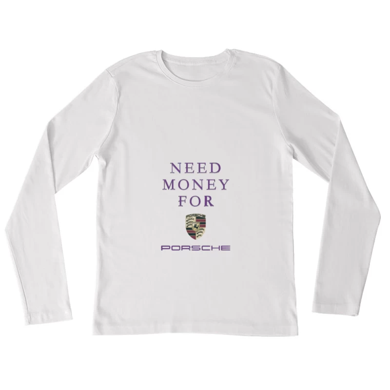 Besoin d'argent pour une Porsche Femme Manches Longues T-Shirt