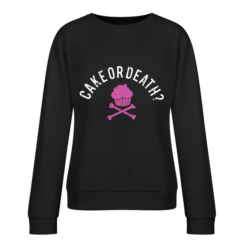Cake or Death Theme Female Pullover Sweatshirt