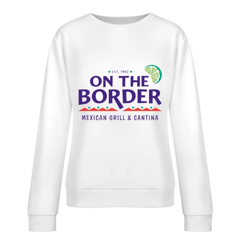 On The Border Mexican Grill & Cantina Restaurant Logo Female Pullover Sweatshirt