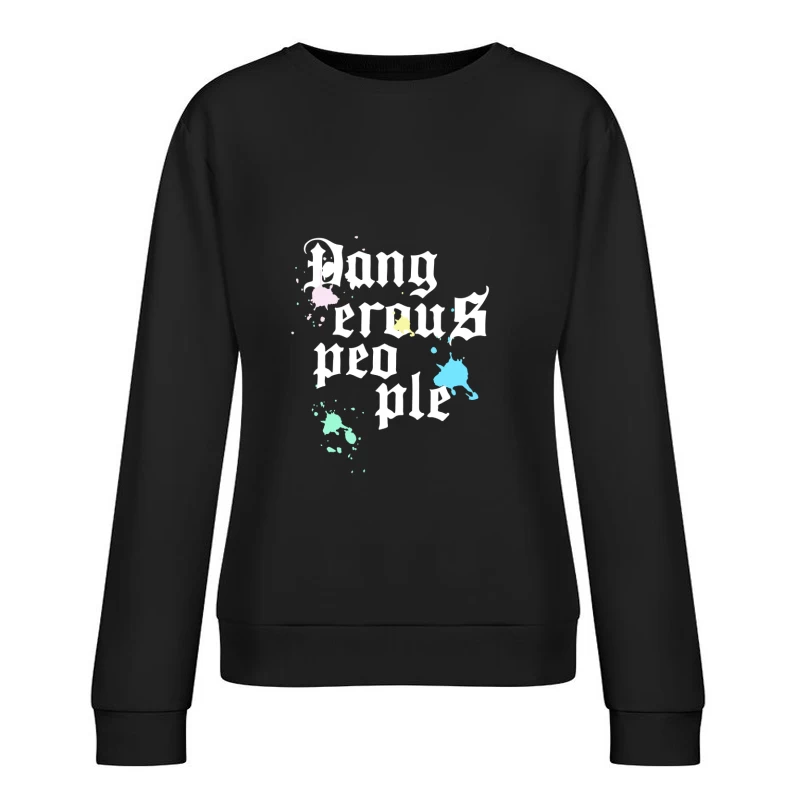 Gefährliche Leute Design mit Farbspritzern Damen Pullover Sweatshirt