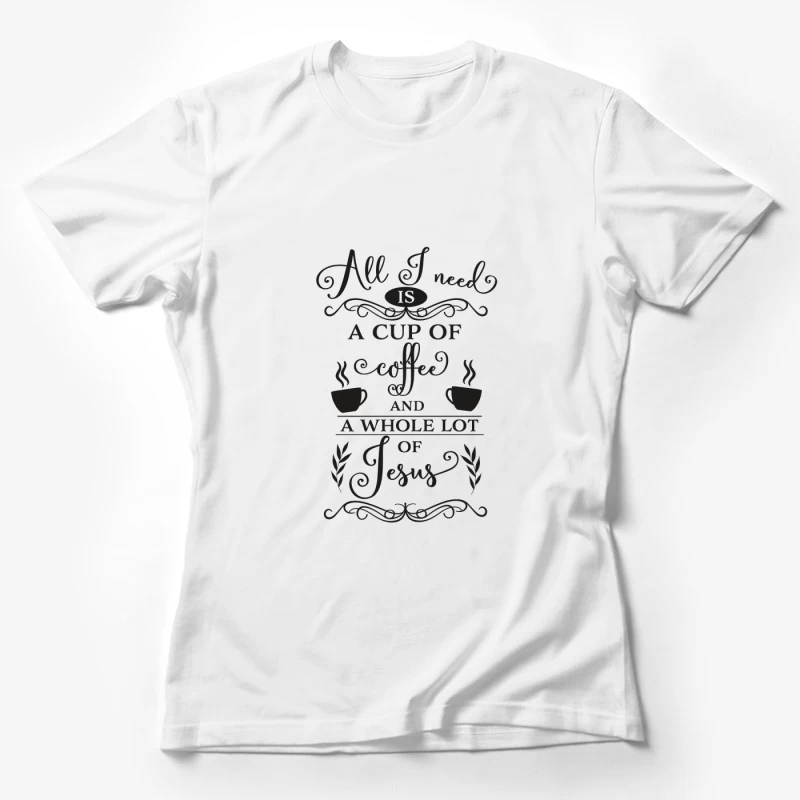 Tout ce dont j'ai besoin : café et beaucoup de Jésus Femme T-Shirt
