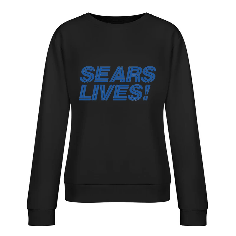 Sears Lives! Blue Text Logo Design Female Pullover Sweatshirt