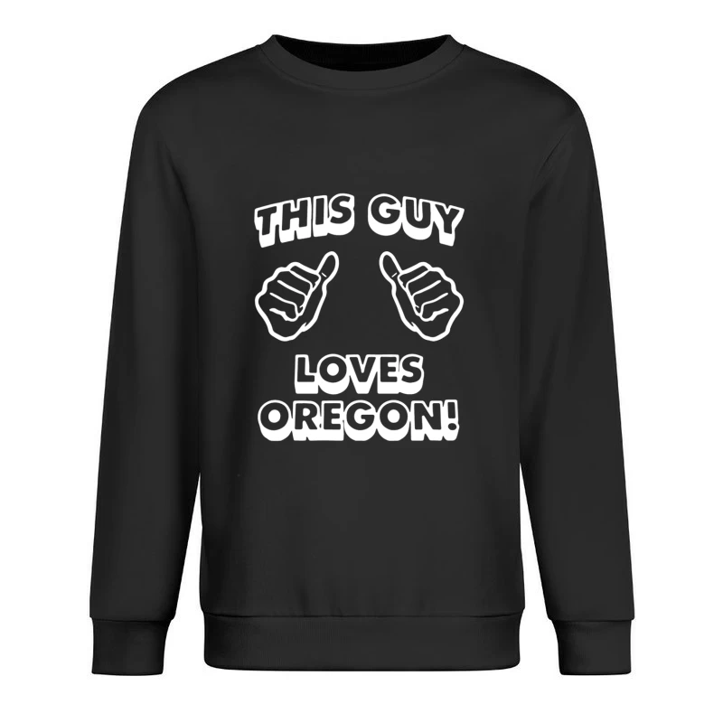This Guy Loves Oregon Male Pullover Sweatshirt