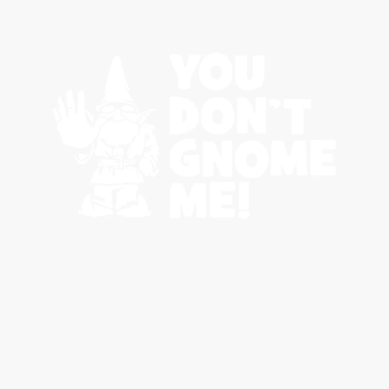 You Don_t Gnome Me Cotton Tote Bag