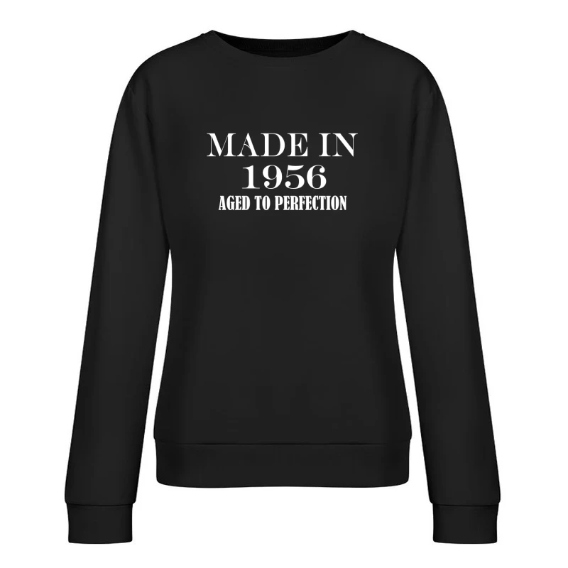 Celebrating 1956: Aged to Perfection Female Pullover Sweatshirt