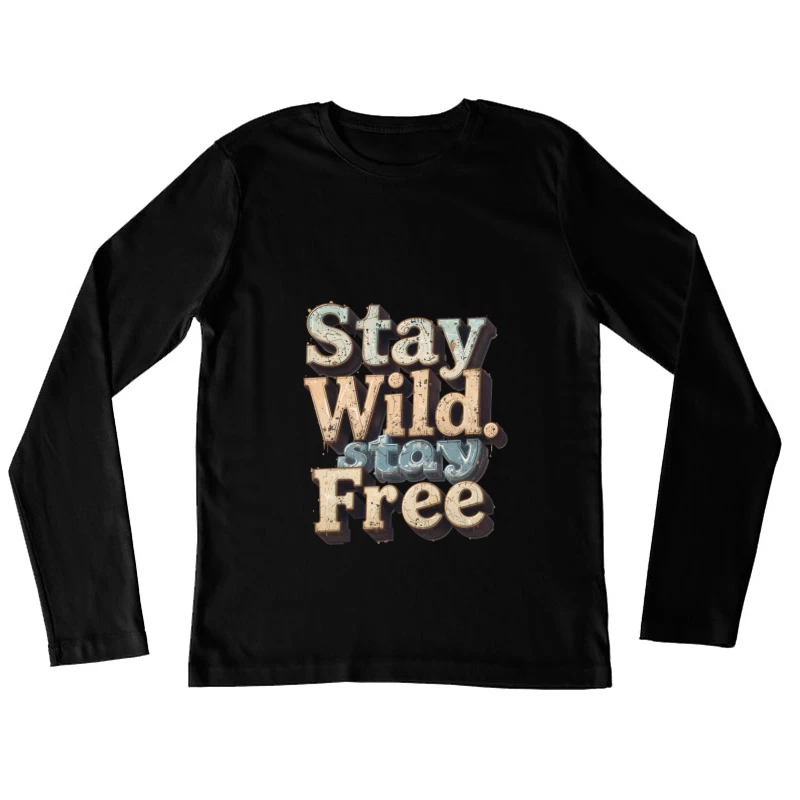 Stay Wild Inspiration Female Long Sleeve T-Shirt