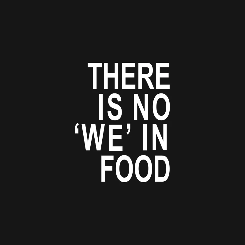 There is no _we_ in Food Desk Mat