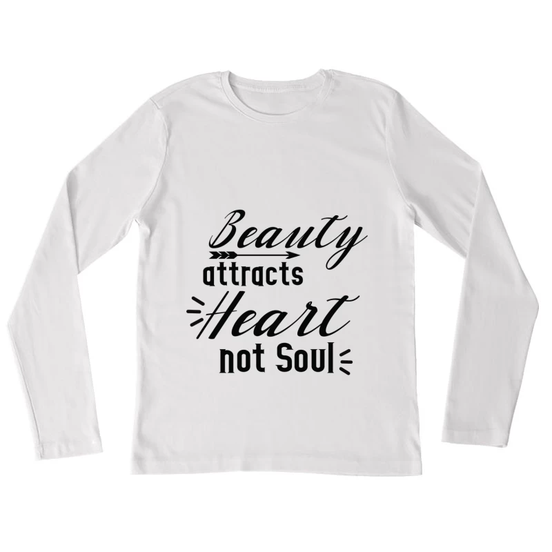 La beauté attire le cœur, pas l'âme Femme Manches Longues T-Shirt