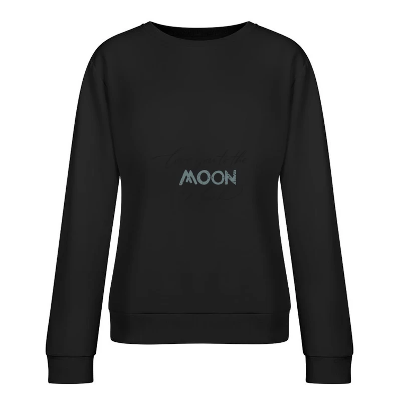 Liebe dich zum Mond und zurück Zitat Damen Pullover Sweatshirt