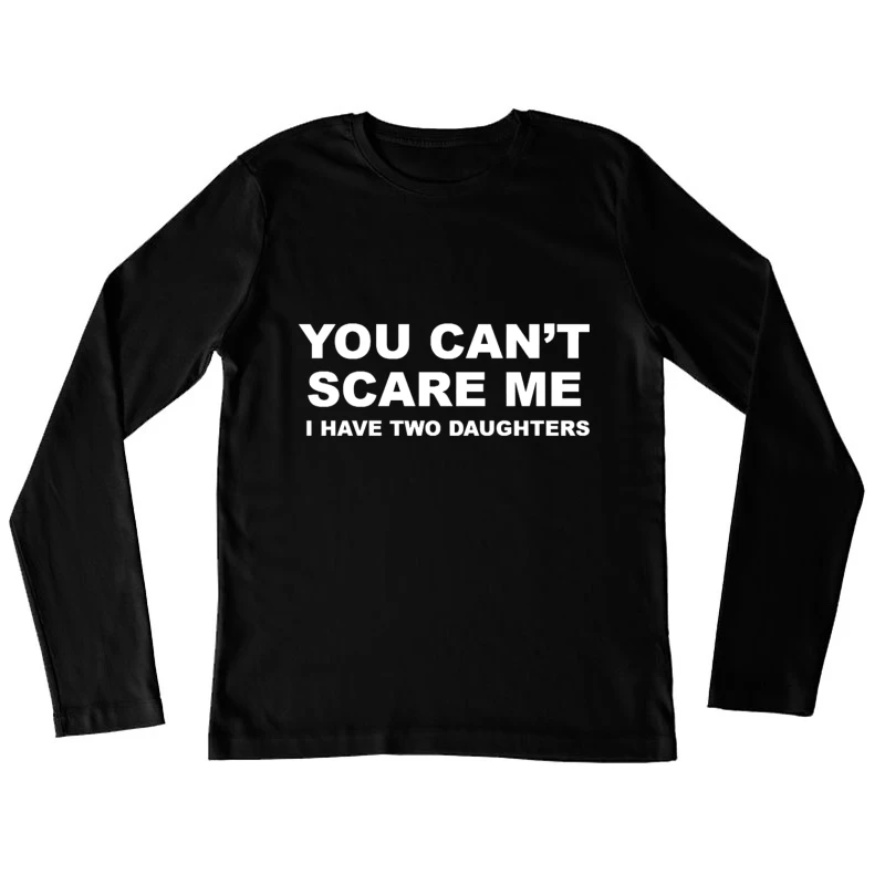 You Can_t Scare Me Female Long Sleeve T-Shirt