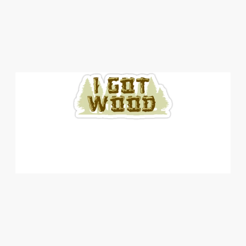 I Got Wood Coffee Mug